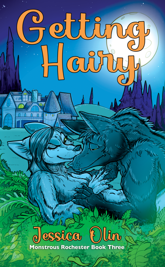 words: up top - "Getting Hairy" at the bottom - "Jessica Olin" with "Monstrous Rochester Book Three" underneath picture: it's a moonlit scene with a large house in the background, a full moon up in the sky, and in the foreground, there's two werewolves who are obviously about to get it on. The female-ish werewolf is on the bottom; they're mostly grey (turned blue-ish in the moonlight) and looks like they're winking at the viewer. The male-ish werewolf is on top; he is mostly black (turning dark blue-ish in the moonlight) and is completely engrossed in the other werewolf.